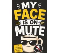 My Face Is on Mute: Funny Office Notebook for Meetings, Work Notes & Corporate Chaos | 120-Page Office Organizer and Meeting Notebook