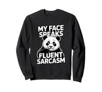 My Face Speaks Fluent Sarcasm Panda Humour Sweatshirt