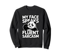 My Face Speaks Fluent Sarcasm Panda Humour Sweatshirt