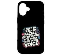My Facial Expressions Need an Inside Voice |- Coque pour iPhone 16
