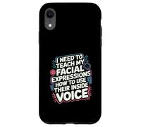 My Facial Expressions Need an Inside Voice |- Coque pour iPhone XR