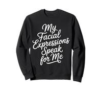 My Facial Expressions Speak for Me Visage expressif - Sweatshirt