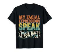 My Facial Expressions Speak for Me Visage expressif |- T-Shirt