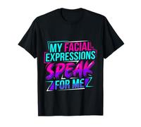 My Facial Expressions Speak for Me Visage expressif |- T-Shirt