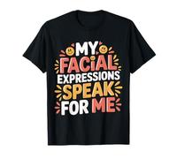 My Facial Expressions Speak for Me Visage expressif - T-Shirt