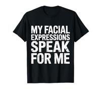 My Facial Expressions Speak for Me Visage expressif - T-Shirt