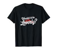 My Fair Lady Musical Wouldn't It Be Loverly Théâtre Théâtre T-Shirt