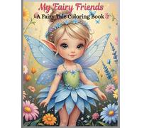 My Fairy Friends: A Fairy Tale Coloring Book: 70 Pages of Whimsy, Magic, and Enchanted Wings to Color
