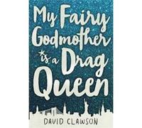 My Fairy Godmother Is A Drag Queen David Clawson, (Auteur)