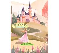 My Fairytale: Coloring Book For Everyone Who Believes In Magic: A Journey into the World of Magic and Wonder