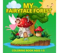 MY FAIRYTALE FOREST: Whimsical Coloring Book for Kids - 114 Pages of Magical Forest Adventures, 8.5 x 8.5 Inches