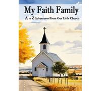 My Faith Family: A To Z Adventures From Our Little Church