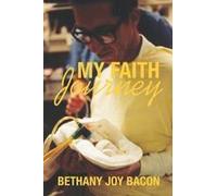 My Faith Journey: An Autobiography Paperback Book By Bethany Joy Bacon