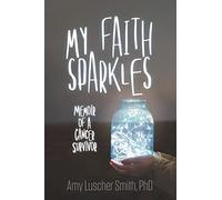 My Faith Sparkles: Memoir of a Cancer Survivor