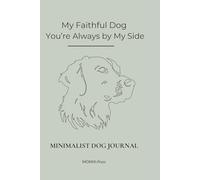 My Faithful Dog, You’re Always by My Side: Lined Notebook with Dog Art Inside