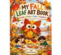 My Fall Leaf Art Book: Explore Nature, Create with Real Leaves & Discover the Joy of Autumn