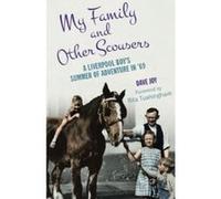 My Family and Other Scousers: A Liverpool Boy's Summer of Adventure in '69 Joy, Dave (Auteur)