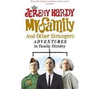 My Family and Other Strangers Hardy, Jeremy (Auteur)