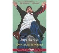My Family and Other Superheroes Jonathan Edwards Jonathan Edwards (Auteur)