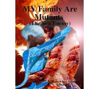 MY Family Are Mutants (The New Enemy)