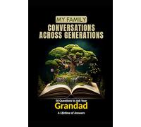 My Family: Conversations Across Generations: 50 Questions to Ask Your Grandad: A Lifetime of Answers