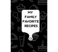 My Family Favorites: Blank Recipes Book To Write Your Own Recipes | Empty Cookbook Journal To Write In Recipes | DIY Cookbook | 100 Pages in 7” X 10” book