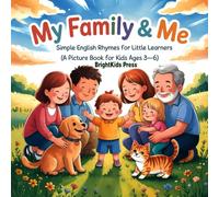 My Family & Me: Simple English Rhymes for Little Learners (A Picture Book for Kids Ages 3-6): “A heartwarming rhyming journey that teaches love, ... English - perfect for little learners!”