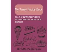 My Family Recipe Book: Fill this blank recipe book/with wonderful recipes for families