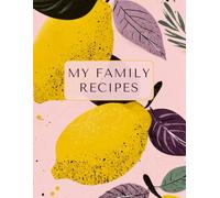 My Family Recipes: 120 recipe pages plus index with lemon cover. Ideal for collecting and sharing your family recipes.