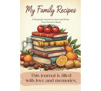My Family Recipes: A Keepsake Journal to Save and Share Your Favorite Meals