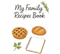 My Family Recipes Book: A Blank Cookbook Keep Generations of Delicious Memories