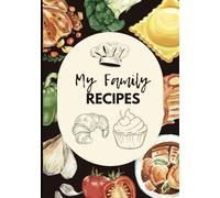 My Family Recipes: My Recipes Blank Recipe Book to Write in Your Own Favorite Recipes Empty Recipe Book to Write in for Women and Men Make Your Own Cookbook