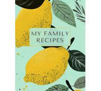 My Family Recipes: Notebook for Recipes, 120 recipe pages plus index, 8.5x11 with mint green lemon cover. Ideal for collecting and sharing family recipes.
