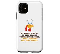 My Family Told Me to Stop Telling Thanksgiving Jokes - Dad Coque pour iPhone 11