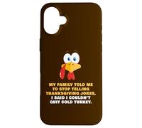 My Family Told Me to Stop Telling Thanksgiving Jokes - Dad Coque pour iPhone 16 Plus