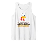 My Family Told Me to Stop Telling Thanksgiving Jokes - Dad Débardeur