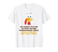 My Family Told Me to Stop Telling Thanksgiving Jokes - Dad T-Shirt