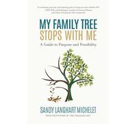 My Family Tree Stops with Me: A Guide to Purpose and Possibility