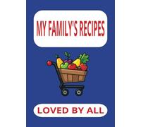 MY FAMILY'S RECIPES: Blank recipe book [ put in all of those special meal plans] [secret ingredients that make it delicious].