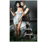 My Fantasy Journal: A Journal Notebook With Prompts To Help Communicate Your Wants, Desires And Fantasies To Your Loved One, Partner And Help You Know What Excites You.