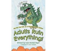My Far Out Life as a Middle School Author: Adults Ruin Everything!