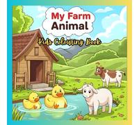 MY FARM ANIMAL KIDS COLOURING BOOK: A Coloring Book of Animals and Country Scenes, Cows, Tractors, Chickens & More....