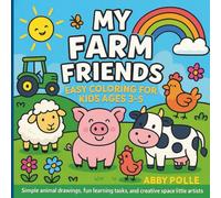 My Farm Friends - A Coloring and Activity Book: Fun tasks, sweet animals, and creative freedom for little learners (ages 3-5)