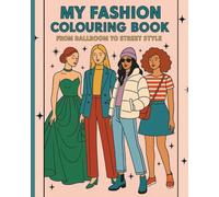 My Fashion Colouring Book From Ballroom to Street Style | 8 * 10 in Pages | 25 Fun images to colour your imagination