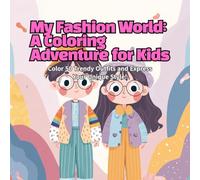 My Fashion World: A Coloring Adventure for Kids: Color 50 Trendy Outfits and Express Your Unique Style!