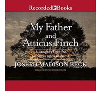 My Father and Atticus Finch: A Lawyer's Fight for Justice in 1930's Alabama [Import]