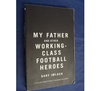 My Father and Other Working Class Football Heroes