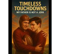 My Father is Not a Jerk: Timeless Touchdown