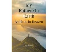 My Father On Earth As He Is In Heaven
