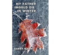 My Father Should Die In Winter